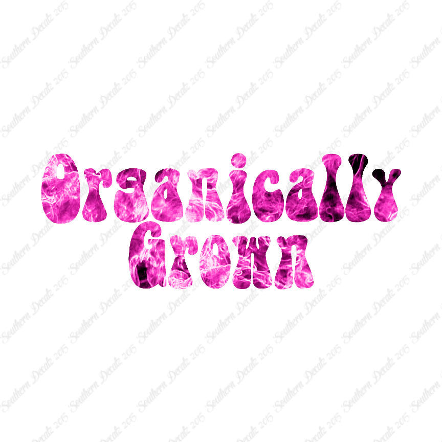 Organically Grown