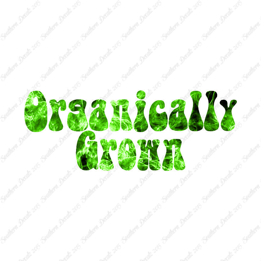 Organically Grown