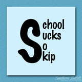School Sucks So Skip
