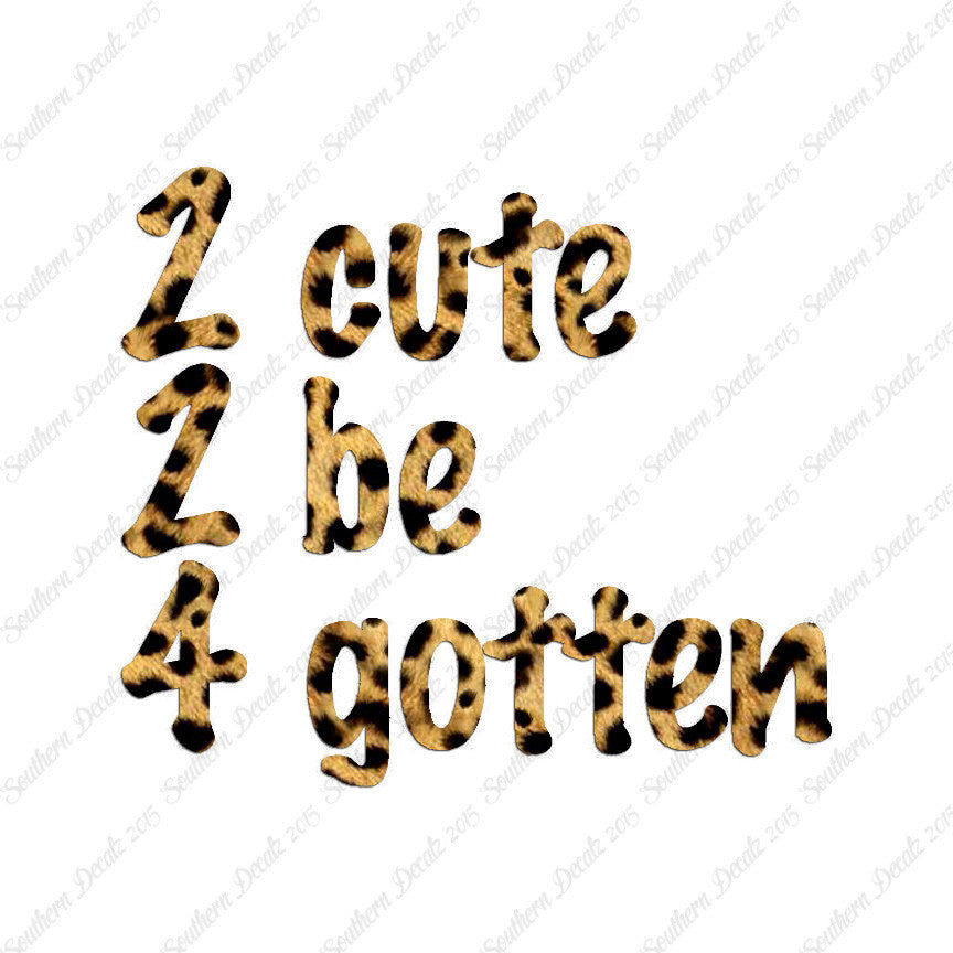 2 Cute 2 Be 4 Gotten Forgotten