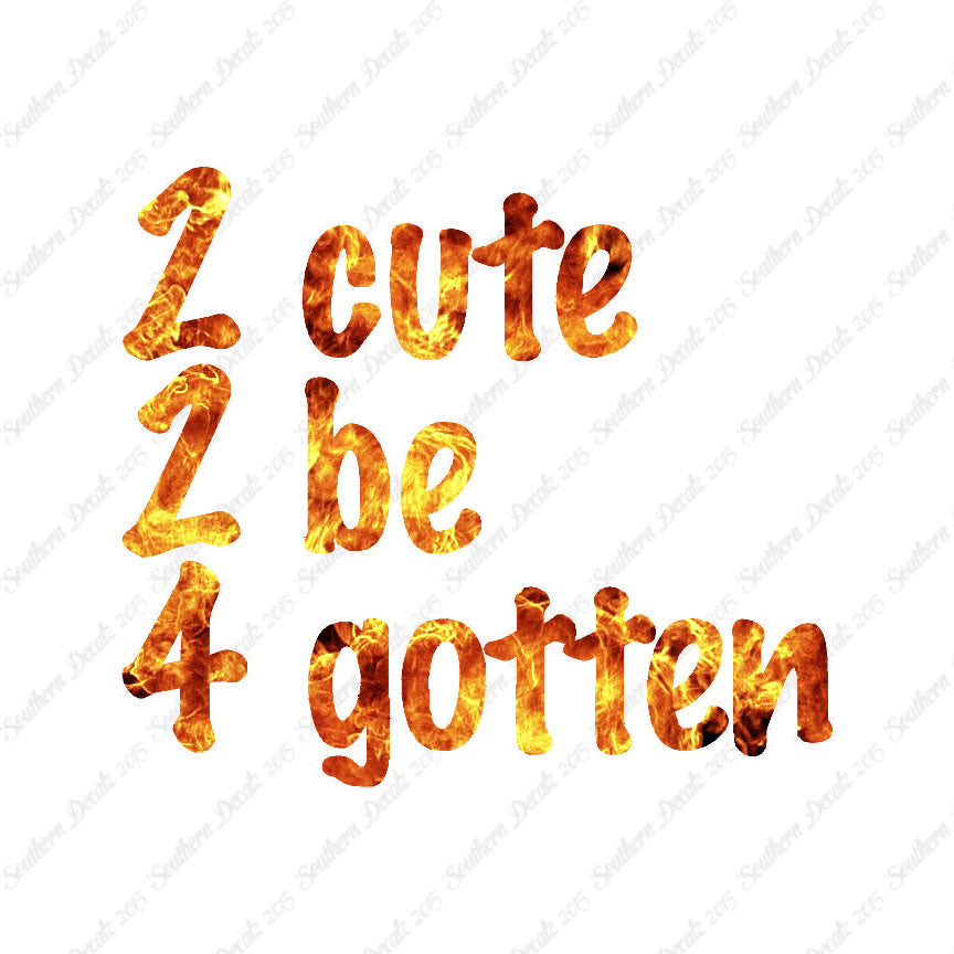 2 Cute 2 Be 4 Gotten Forgotten