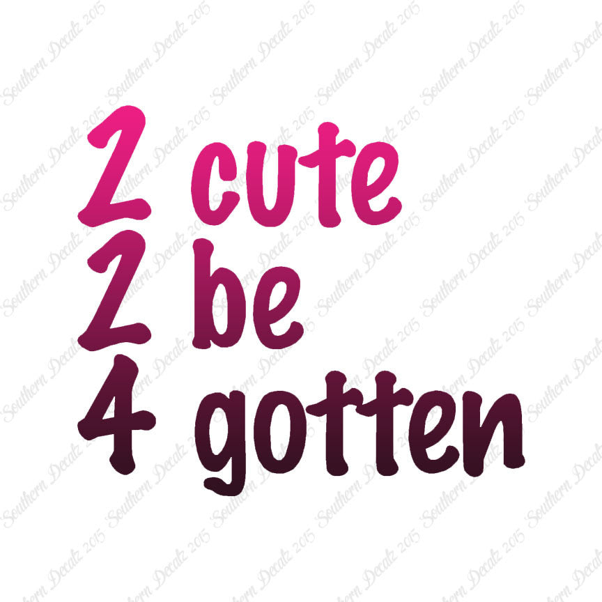 2 Cute 2 Be 4 Gotten Forgotten