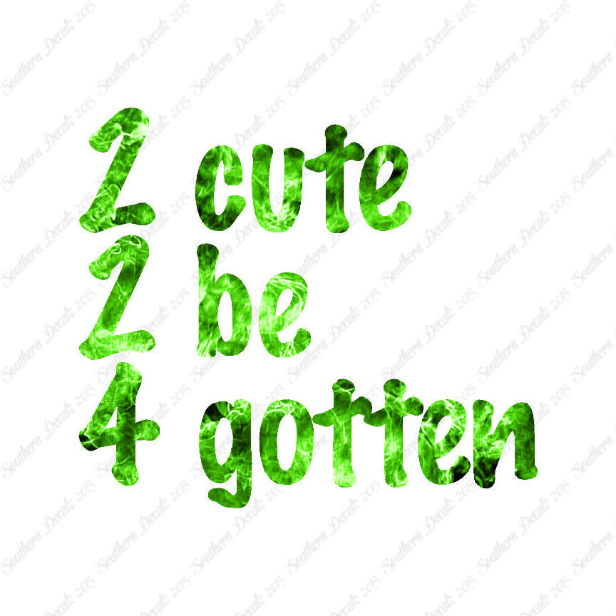 2 Cute 2 Be 4 Gotten Forgotten