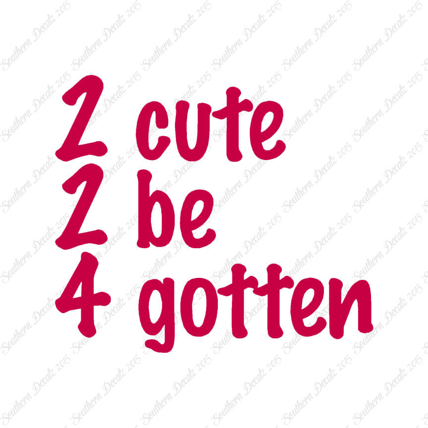 2 Cute 2 Be 4 Gotten Forgotten
