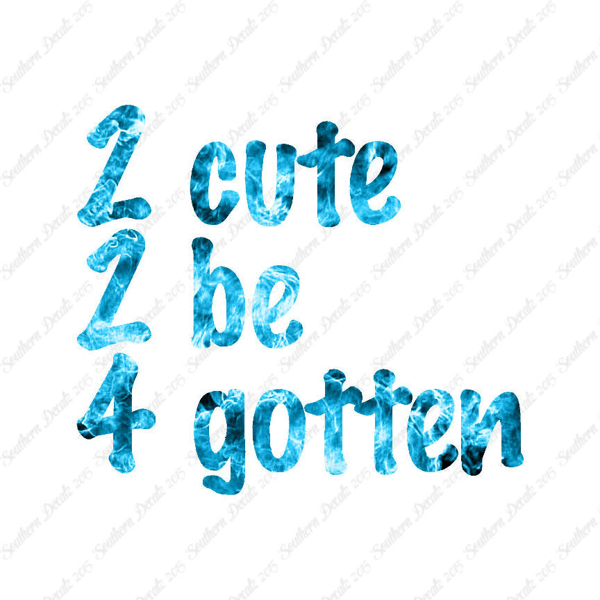 2 Cute 2 Be 4 Gotten Forgotten