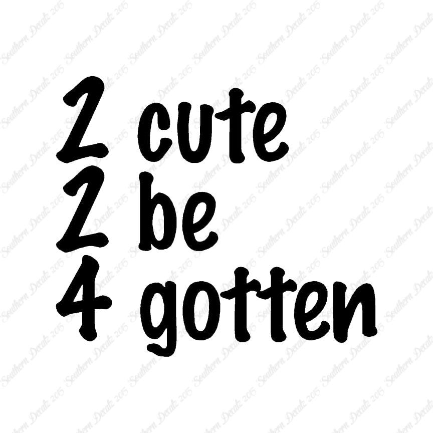2 Cute 2 Be 4 Gotten Forgotten