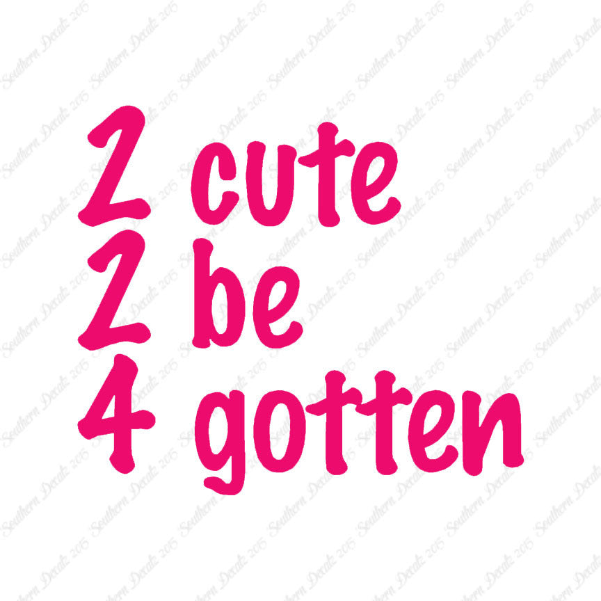 2 Cute 2 Be 4 Gotten Forgotten