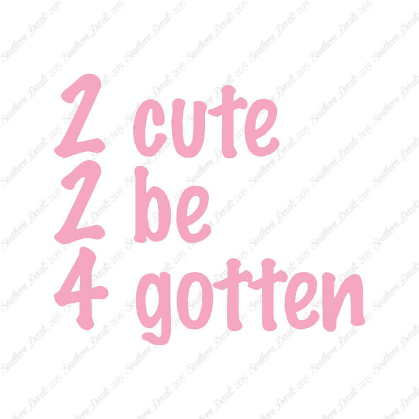 2 Cute 2 Be 4 Gotten Forgotten