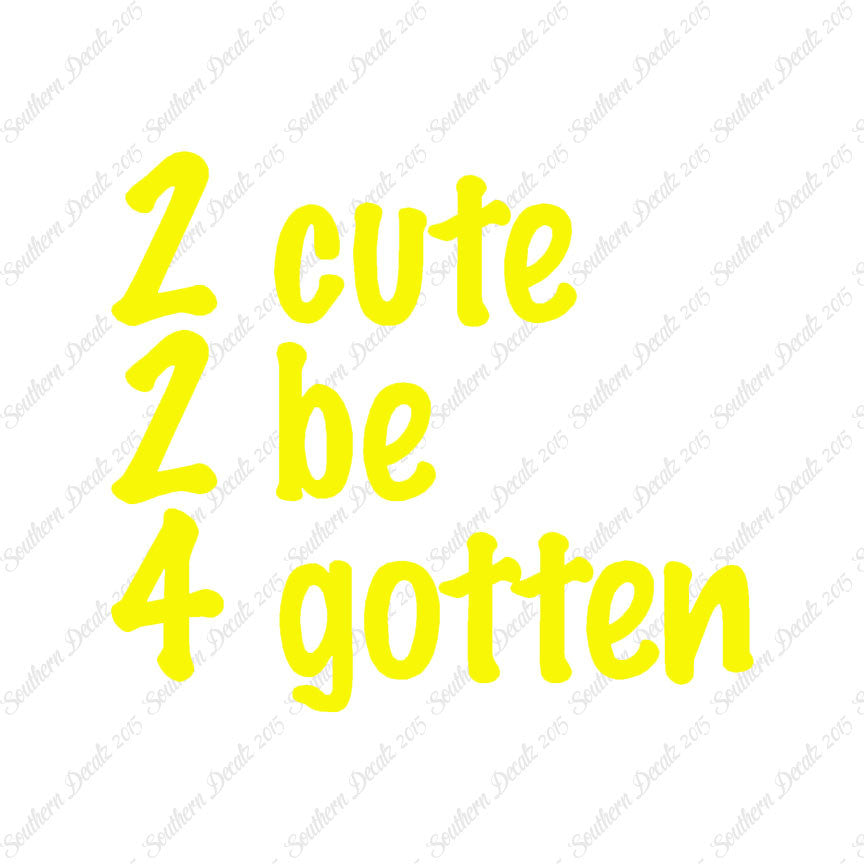 2 Cute 2 Be 4 Gotten Forgotten