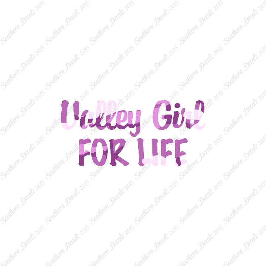Valley Girl For Life