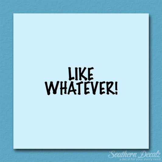 Like Whatever