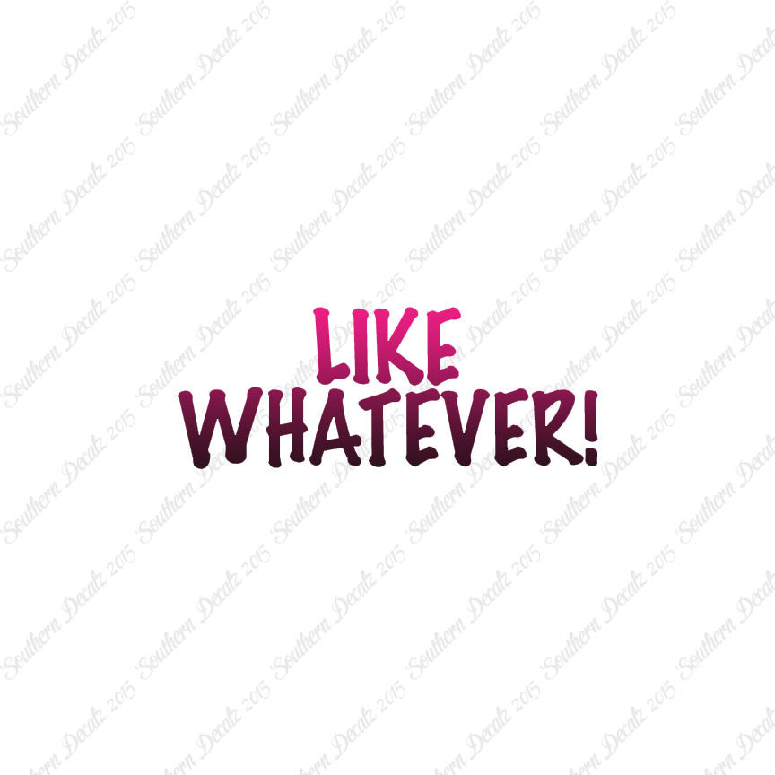 Like Whatever
