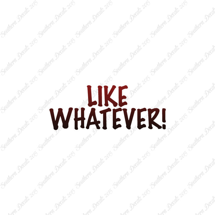 Like Whatever