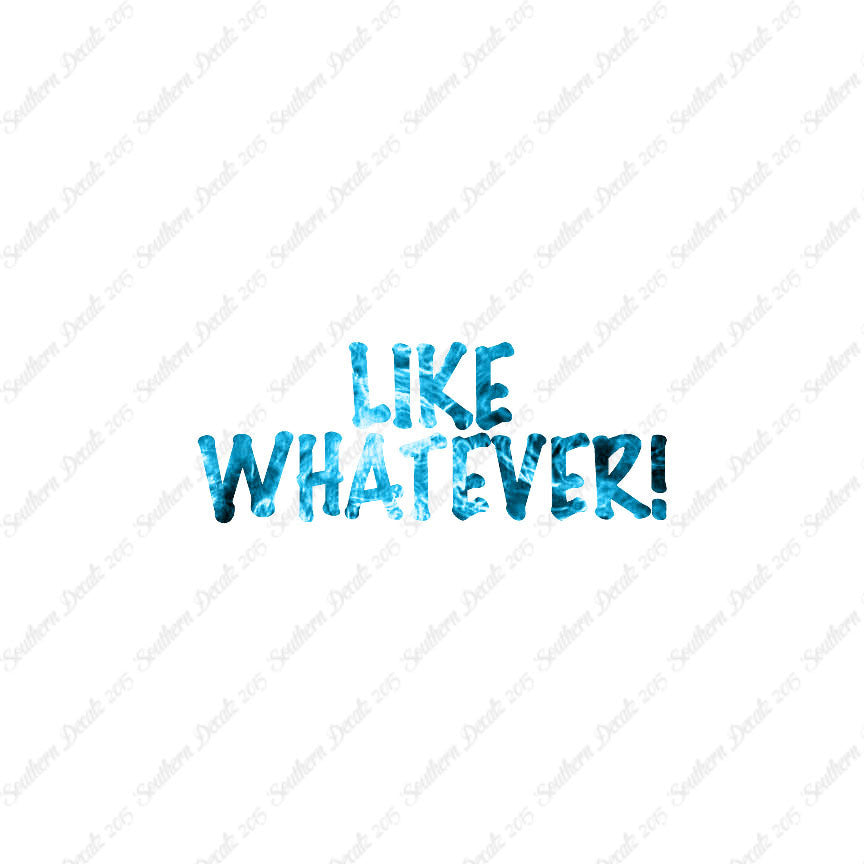 Like Whatever