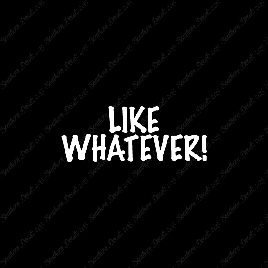 Like Whatever