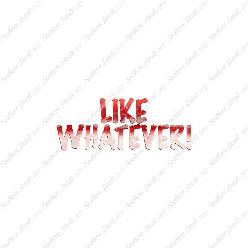 Like Whatever
