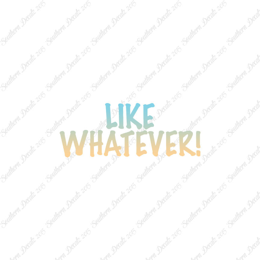 Like Whatever