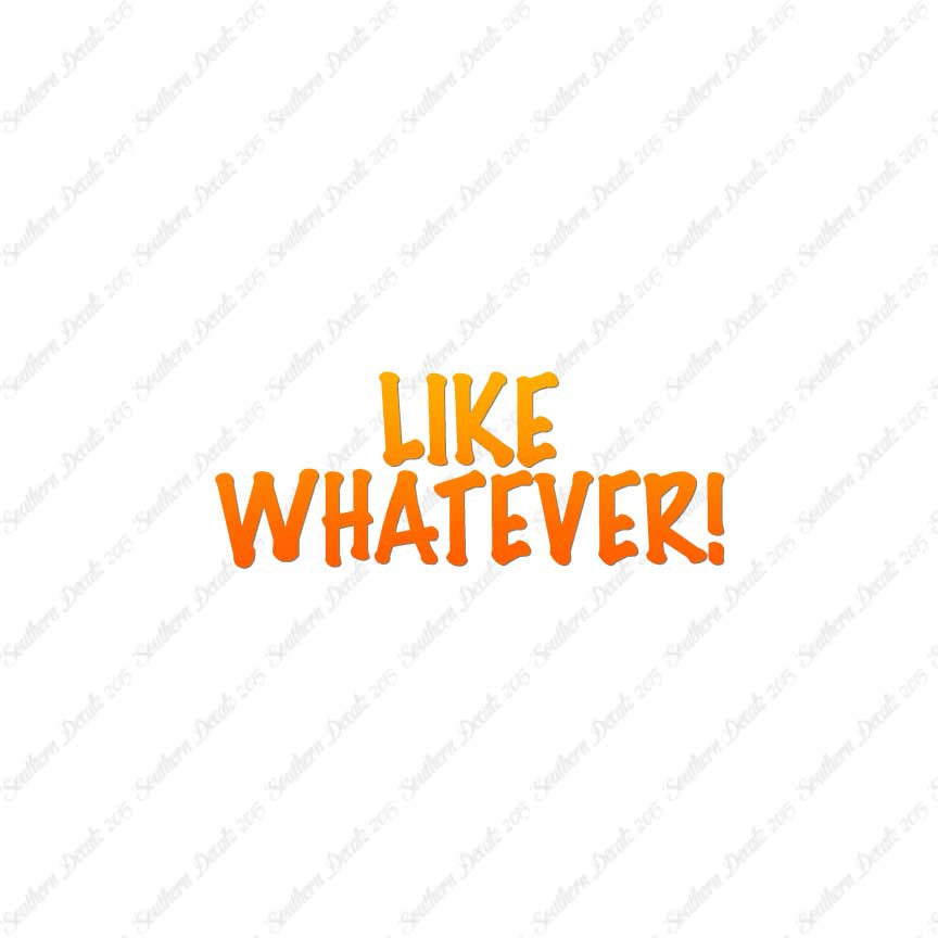 Like Whatever