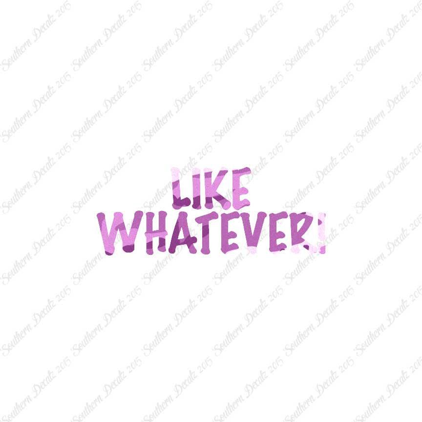 Like Whatever