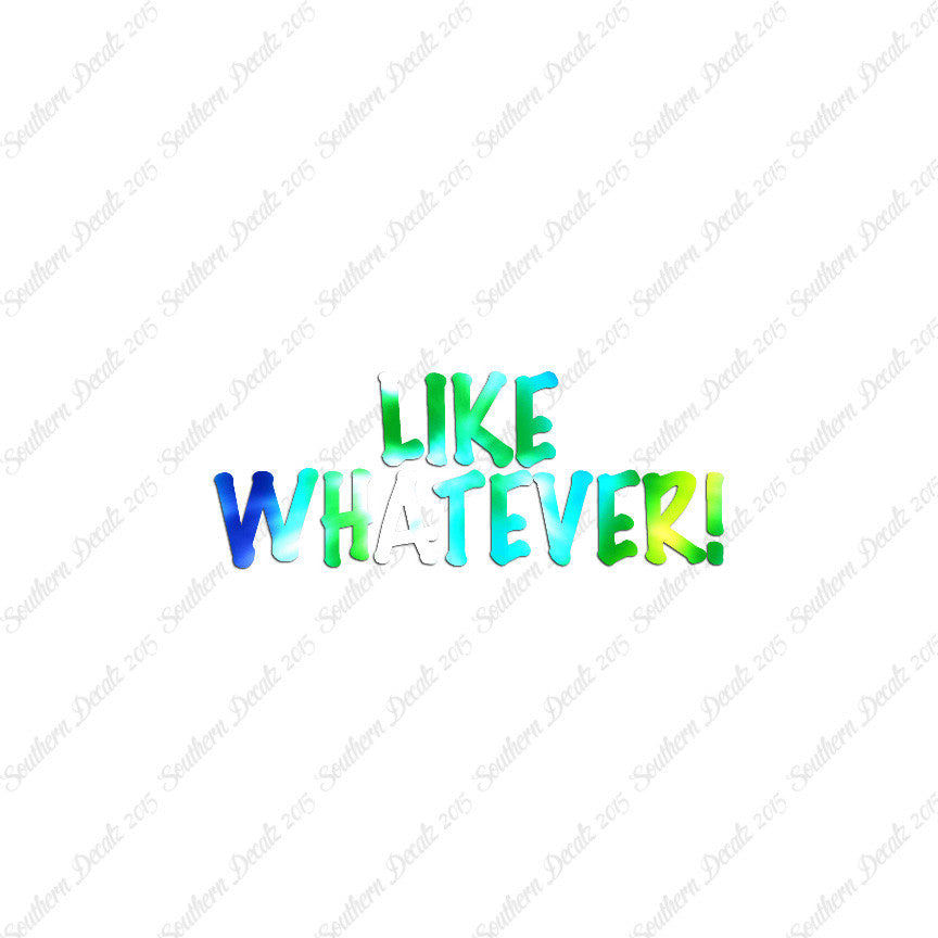 Like Whatever