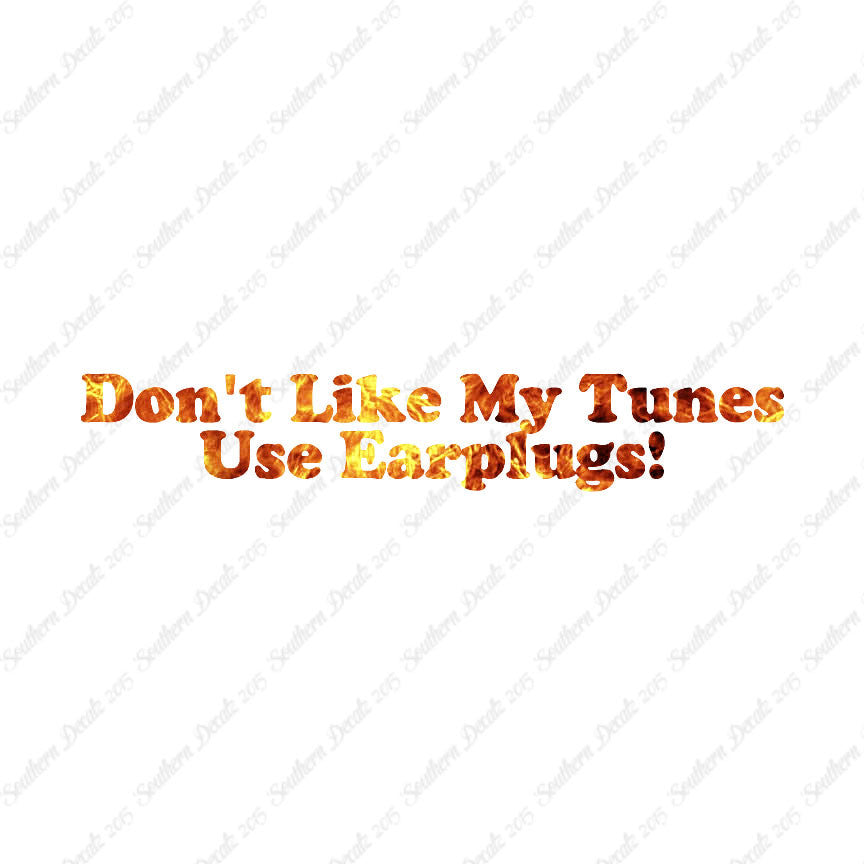 Don't Like My Tunes Use Earplugs