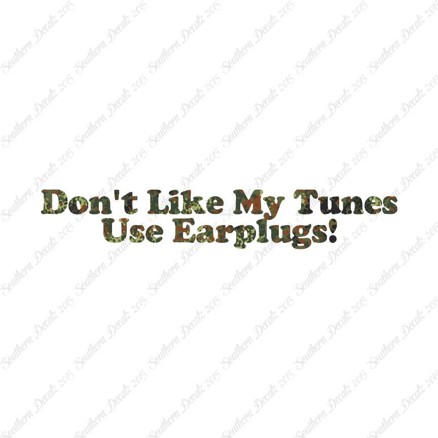 Don't Like My Tunes Use Earplugs