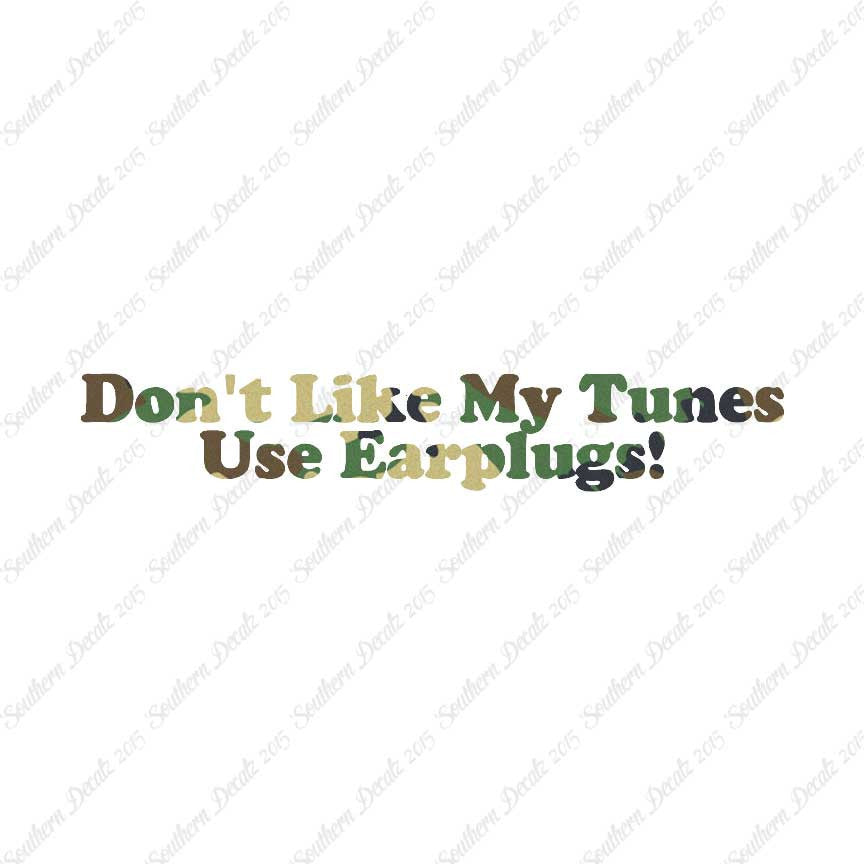 Don't Like My Tunes Use Earplugs