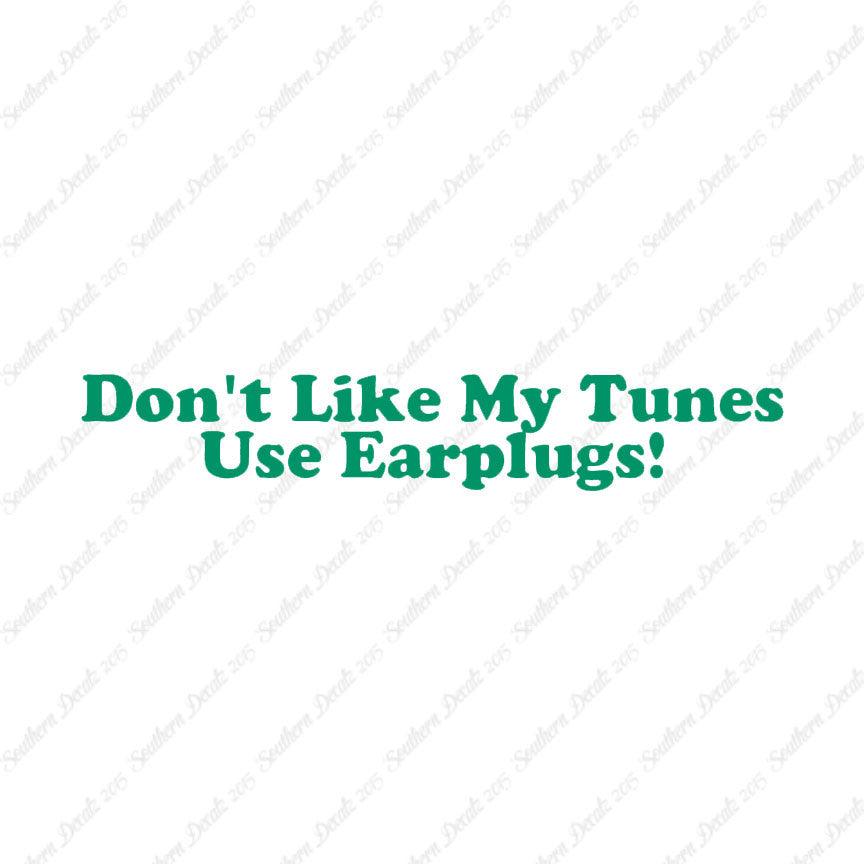 Don't Like My Tunes Use Earplugs