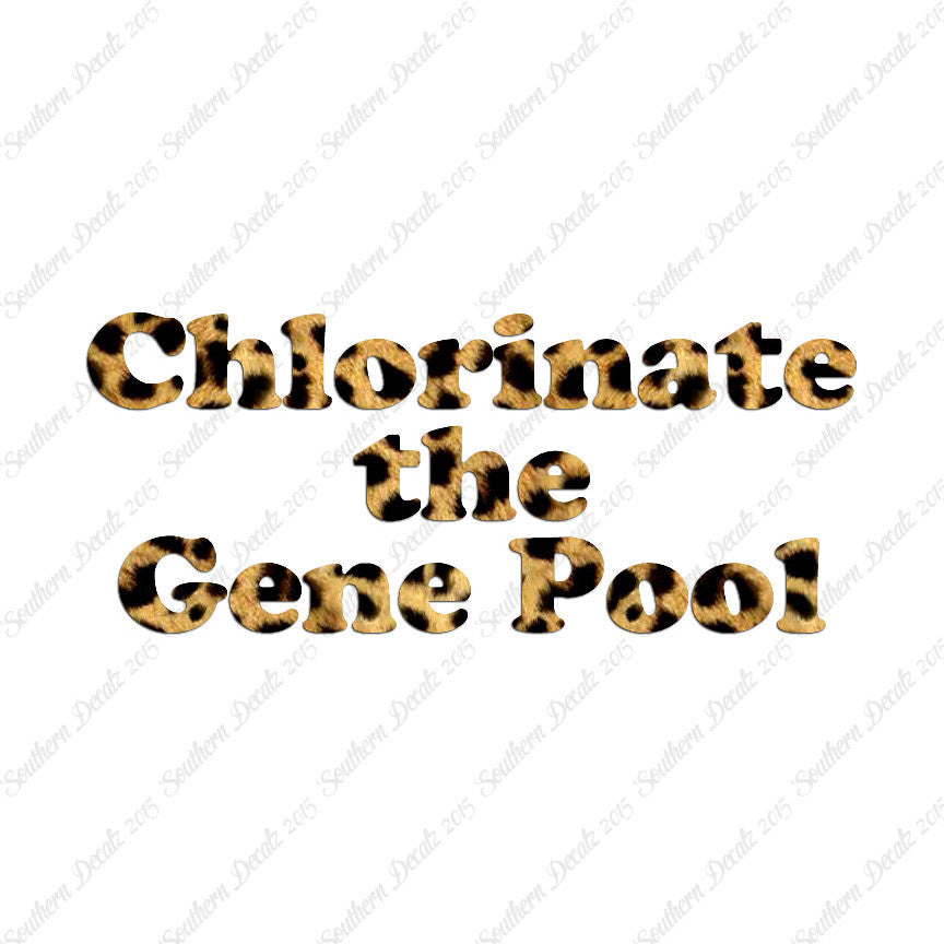 Chlorinate The Gene Pool