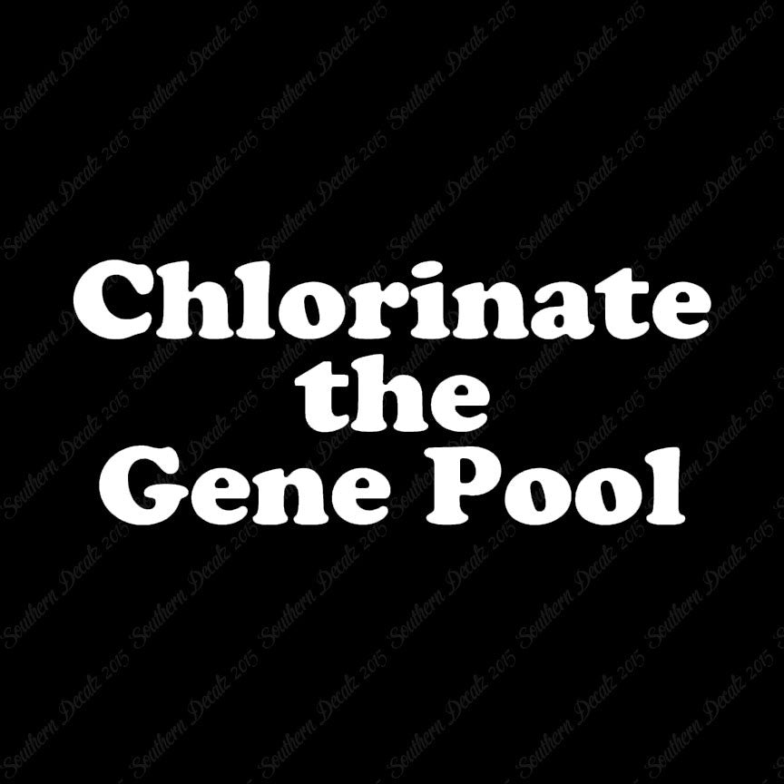 Chlorinate The Gene Pool