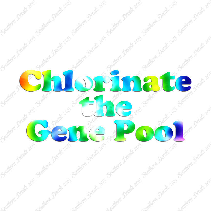 Chlorinate The Gene Pool