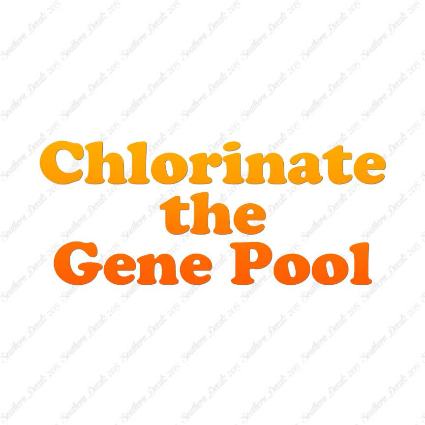 Chlorinate The Gene Pool
