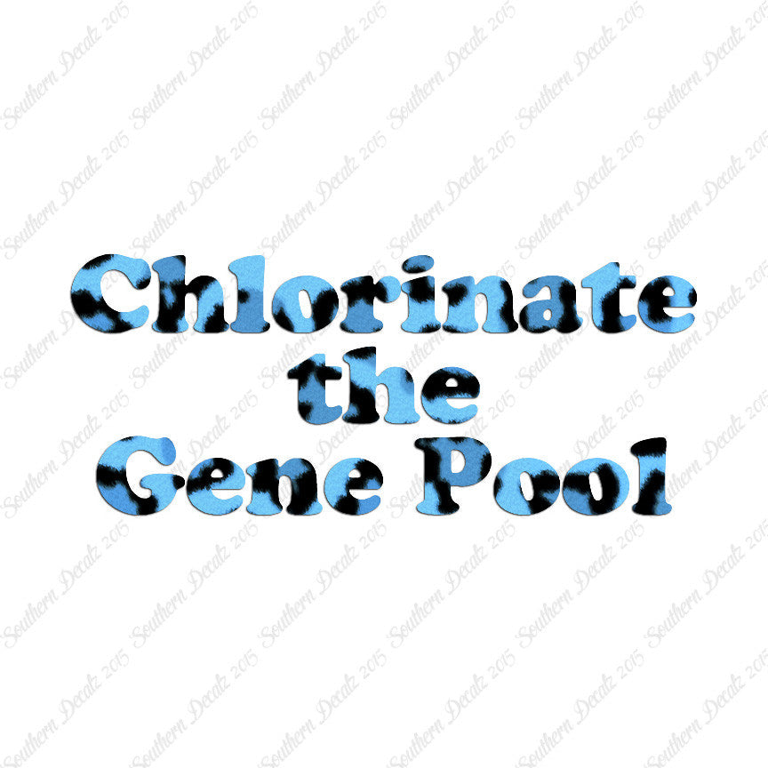 Chlorinate The Gene Pool