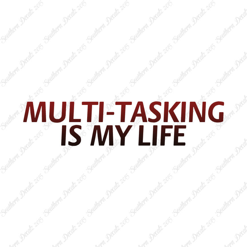 Multi Tasking Is My Life