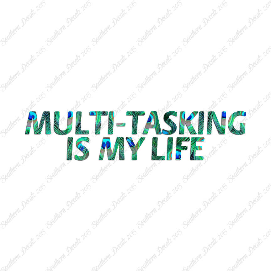 Multi Tasking Is My Life
