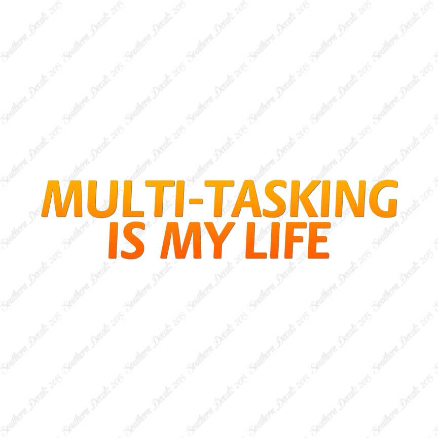 Multi Tasking Is My Life