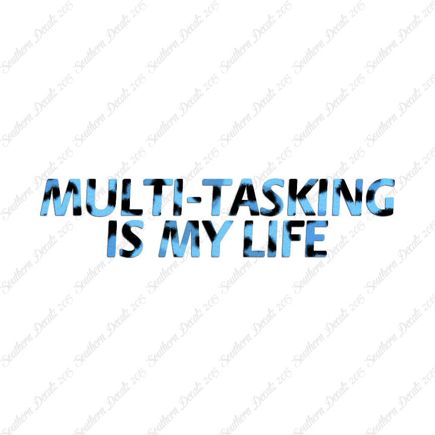Multi Tasking Is My Life