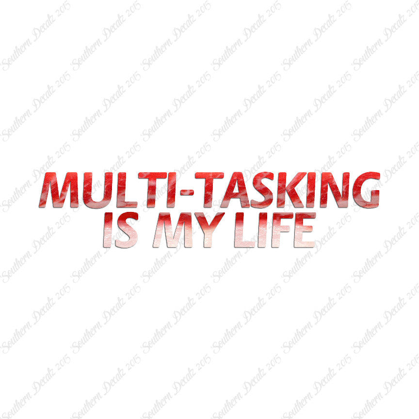Multi Tasking Is My Life