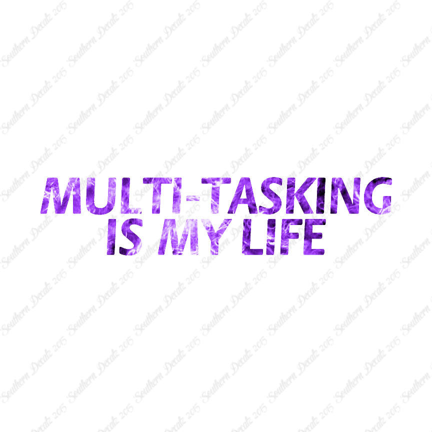 Multi Tasking Is My Life