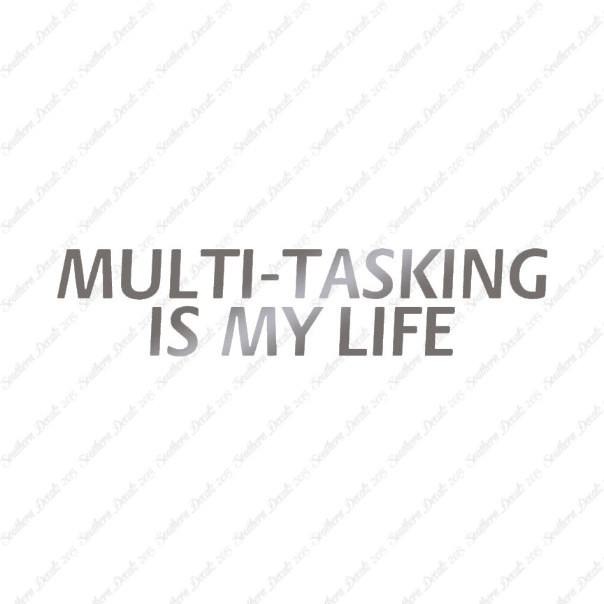 Multi Tasking Is My Life