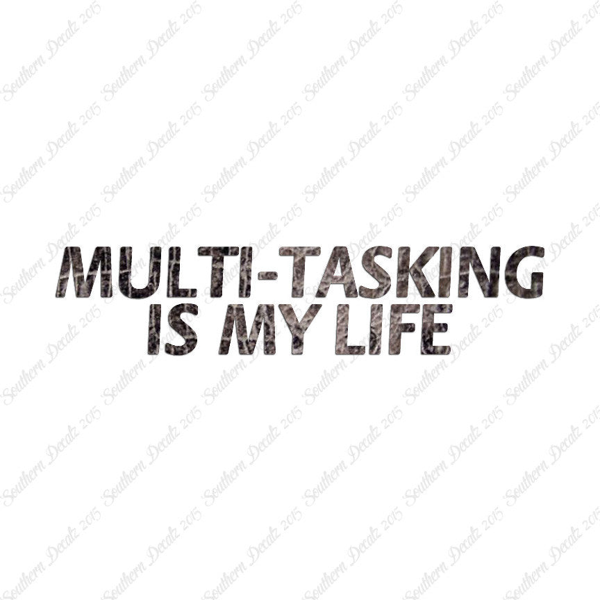 Multi Tasking Is My Life