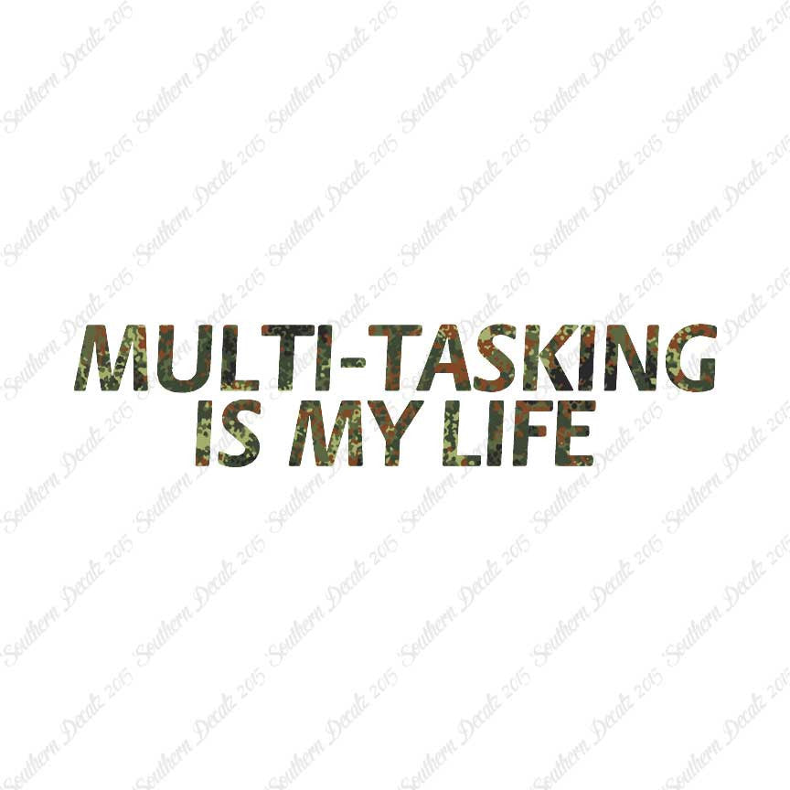Multi Tasking Is My Life