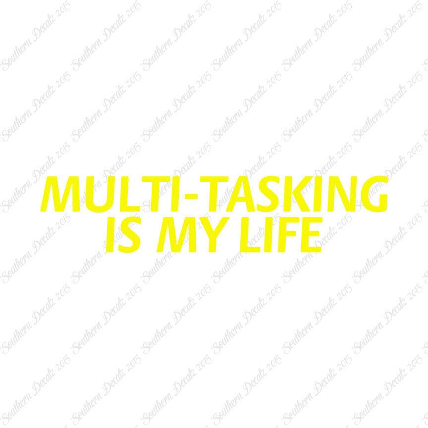 Multi Tasking Is My Life