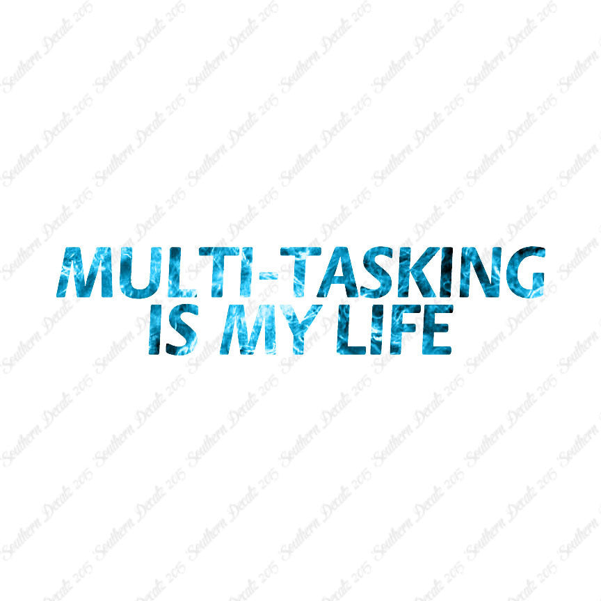 Multi Tasking Is My Life