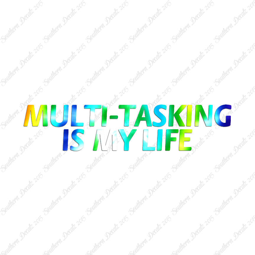 Multi Tasking Is My Life
