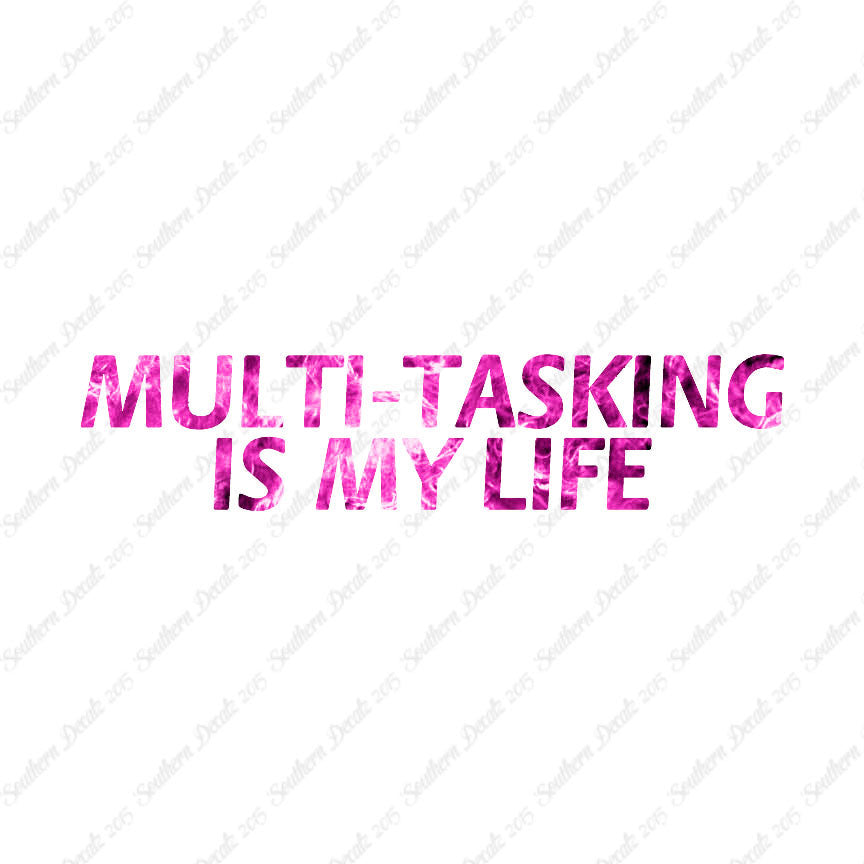 Multi Tasking Is My Life