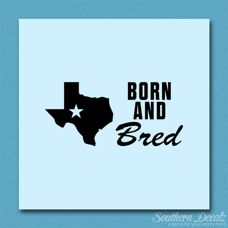 Texan Born And Bred Texas
