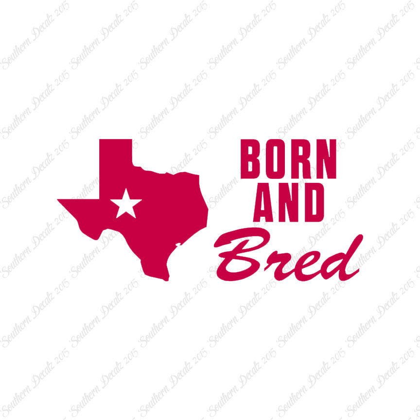 Texan Born And Bred Texas