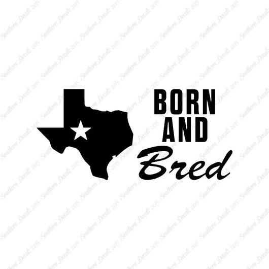 Texan Born And Bred Texas