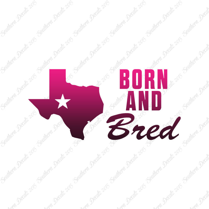 Texan Born And Bred Texas